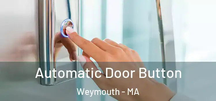  Automatic Door Button Weymouth - MA