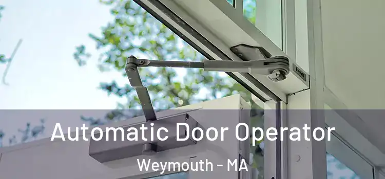Automatic Door Operator Weymouth - MA