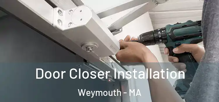 Door Closer Installation Weymouth - MA