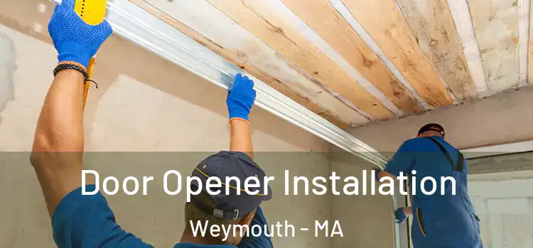 Door Opener Installation Weymouth - MA