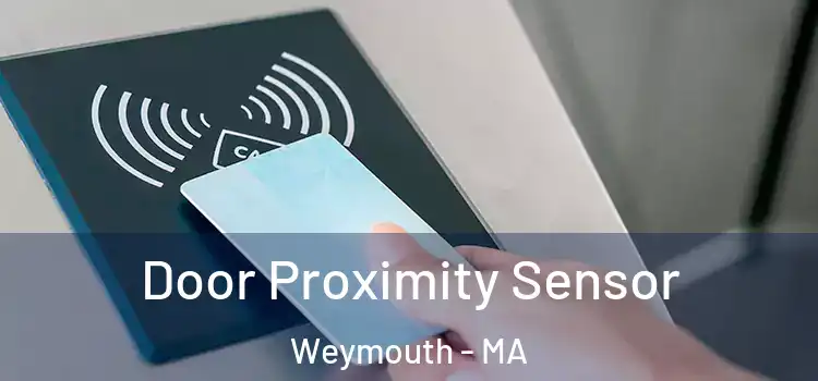 Door Proximity Sensor Weymouth - MA