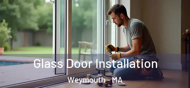 Glass Door Installation Weymouth - MA