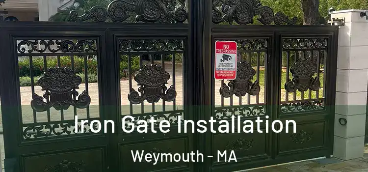  Iron Gate Installation Weymouth - MA