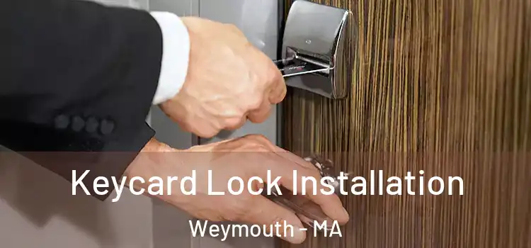 Keycard Lock Installation Weymouth - MA