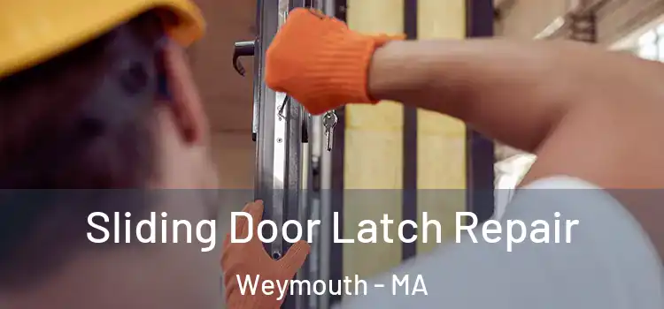 Sliding Door Latch Repair Weymouth - MA