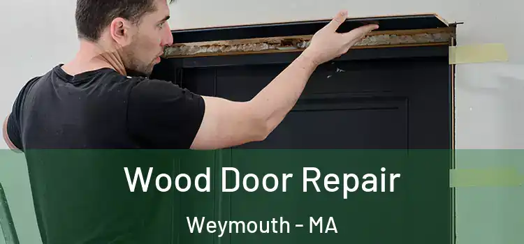 Wood Door Repair Weymouth - MA
